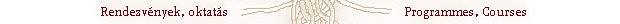 Rendezvnyek, oktats / Conferences, courses